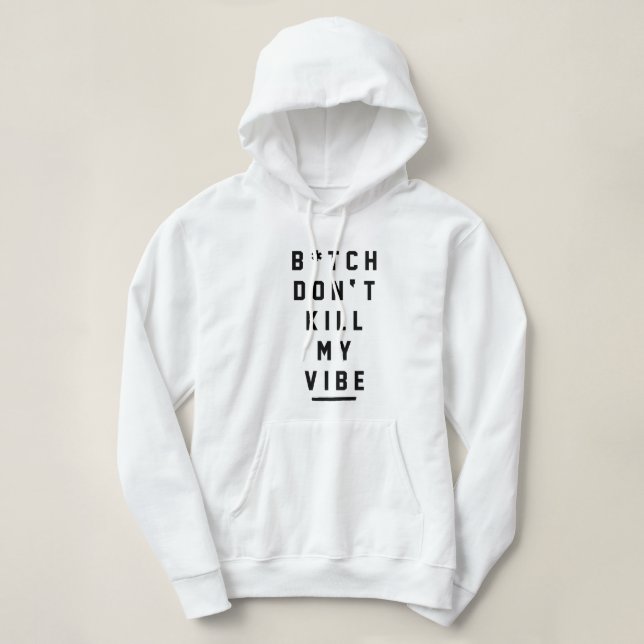 Pull À Capuche Moletom Dont Kill my Vibe (Design devant)