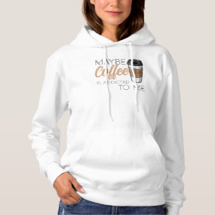 Pull À Capuche Peut-être que le café est accro à moi