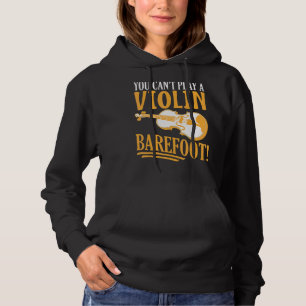 Pull À Capuche Tu ne peux pas jouer un violon pieds nus ! Pour vi