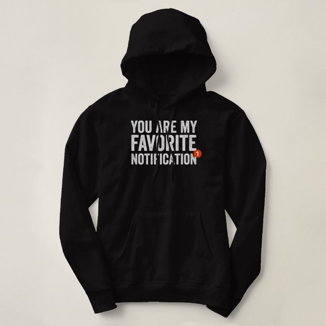Pull À Capuche Vous Êtes Ma Notification Préférée (Design devant)