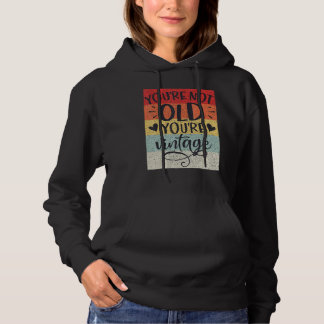 Pull À Capuche You're Not Old You're Vintage Classic Retro Birthd