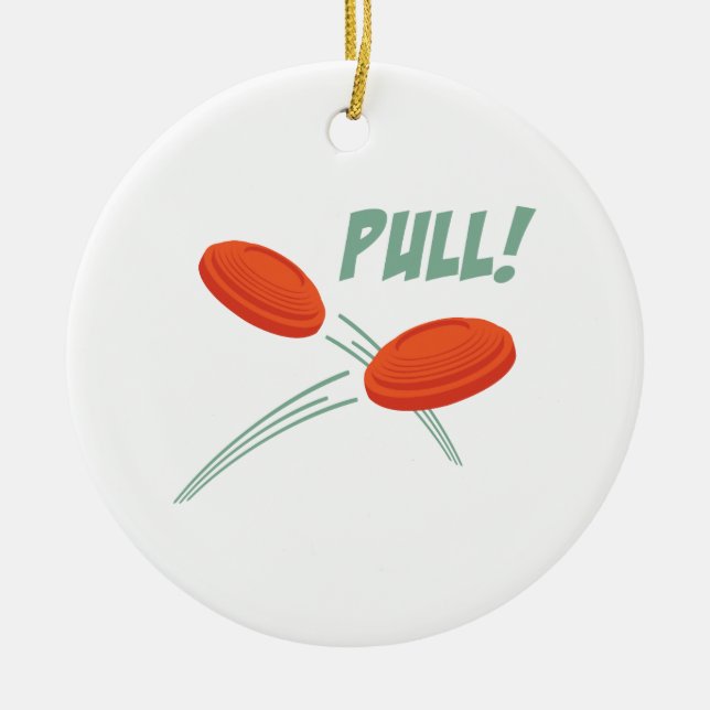 Pull! Ceramic Ornament (Front)