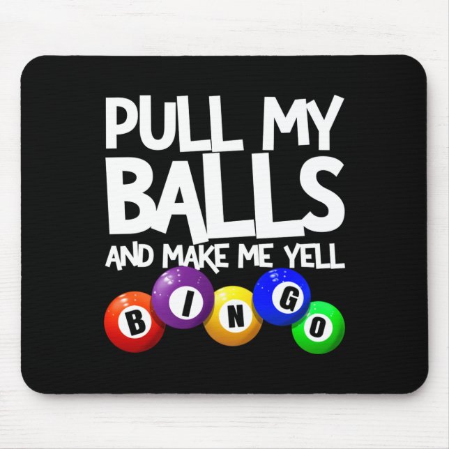 Pull My And Make Me Yell Bingo Player Funny  Mouse Pad (Front)