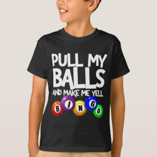 Pull My And Make Me Yell Bingo Player Funny  T-Shirt