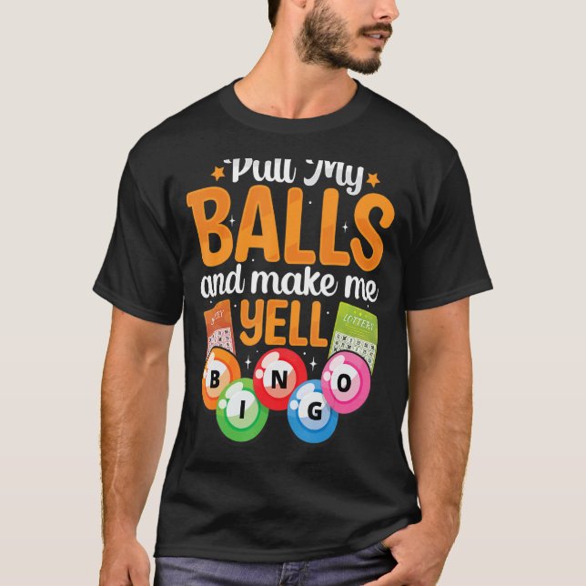 Pull My Balls Make Me Yell Bingo Player Caller Wom T-Shirt (Front)