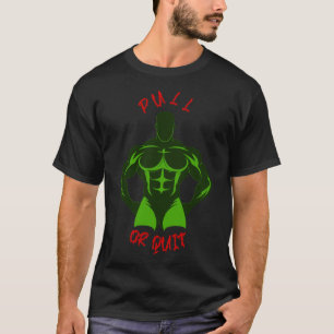 Pull Or Quit Hardcore Bodybuilding Motivation Gear T-Shirt