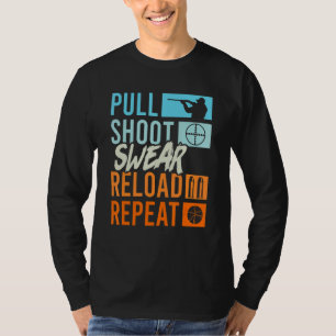 Pull Shoot Curse Reload Repeat Clay Pigeon Shootin T-Shirt