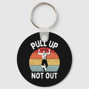 Pull Up Not Out Bodybuilding Powerlifting Weightli Keychain