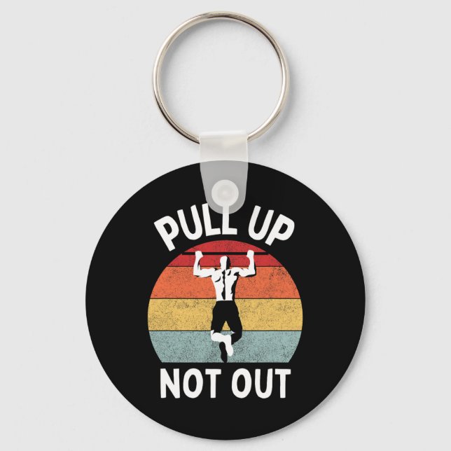 Pull Up Not Out Bodybuilding Powerlifting Weightli Keychain (Front)
