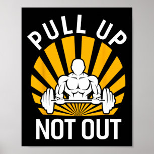 Pull Up Not Out Bodybuilding Weight Training Gym  Poster