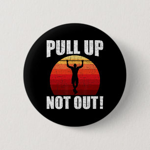 Pull Up Not Out Bodybuilding Weightlifting Workout 2 Inch Round Button