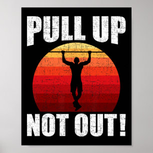 Pull Up Not Out Bodybuilding Weightlifting Workout Poster
