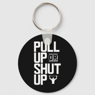 Pull Up Or Shut Up Bodyweight Calisthenics Bodybui Keychain