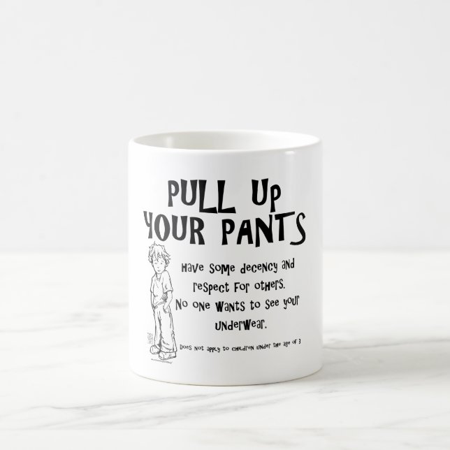 Pull Up Your Pants Coffee Mug (Center)