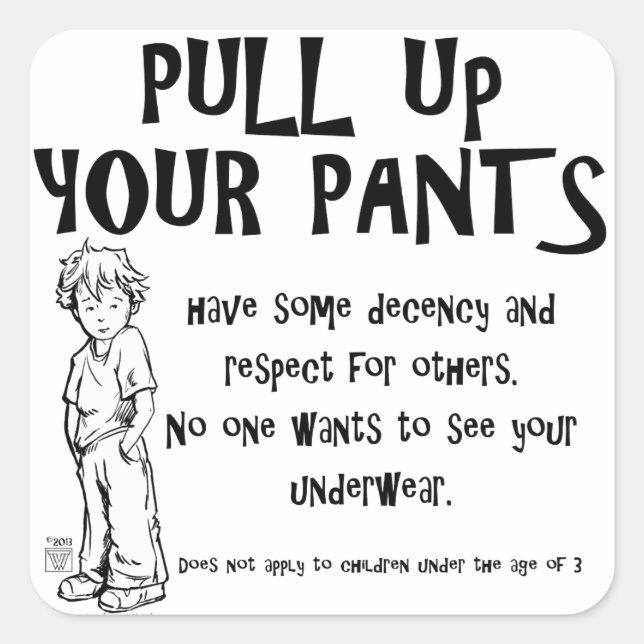 Pull Up Your Pants Square Sticker (Front)