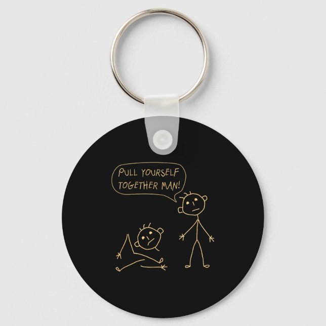Pull Yourself Together Man Boys Sarcasm Sarcastic  Keychain (Front)