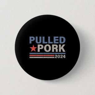 Pulled Pork 24 Funny Bbq Lover Political Election 2 Inch Round Button