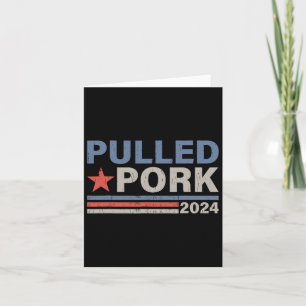 Pulled Pork 24 Funny Bbq Lover Political Election Card