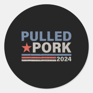 Pulled Pork 24 Funny Bbq Lover Political Election Classic Round Sticker