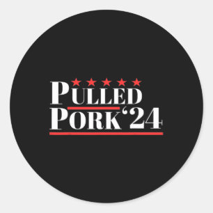 Pulled Pork 24 Funny Meat Lover Bbq Political Humo Classic Round Sticker