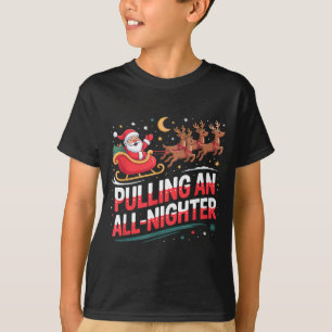 Pulling An All-nighter Funny Christmas Santa Sleig T-Shirt