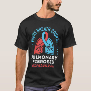 Pulmonary Fibrosis Awareness Every Breath Counts T-Shirt