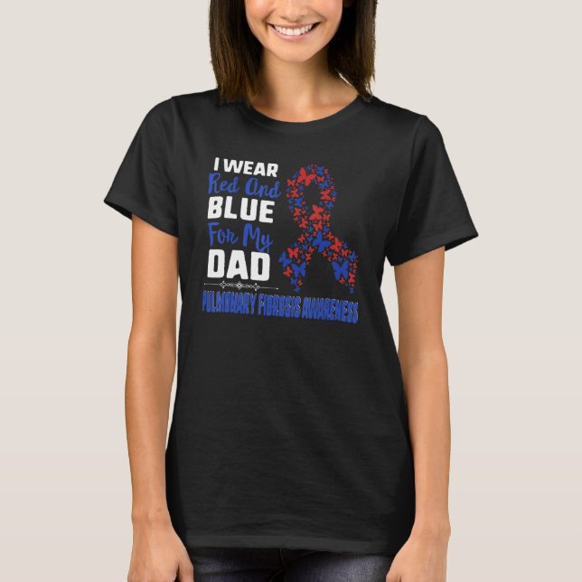 Pulmonary Fibrosis I Wear Red And Blue For My Dad  T-Shirt (Front)