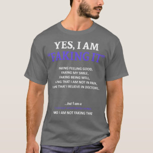 Pulmonary Hypertension Awareness I Am Faking It In T-Shirt