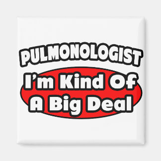 Pulmonologist .. Big Deal Magnet