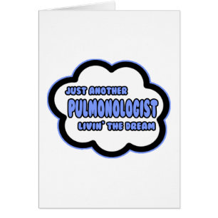 Pulmonologist .. Livin' The Dream