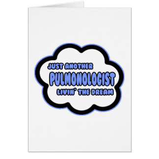 Pulmonologist .. Livin' The Dream
