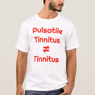 Pulsatile Tinnitus is NOT Tinnitus T-Shirt