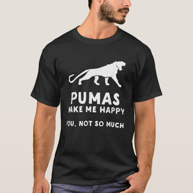 Pumas Make Me Happy Funny Puma   T-Shirt (Front)