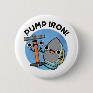 Pump Iron Cute Exercise Pun 2 Inch Round Button