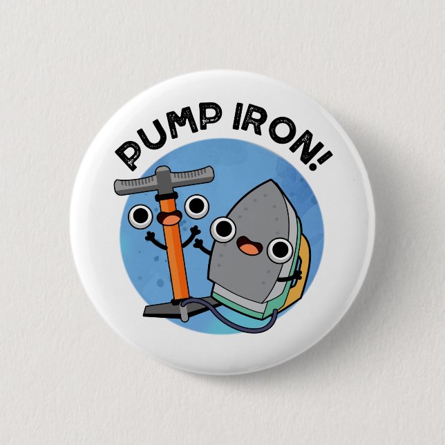Pump Iron Cute Exercise Pun 2 Inch Round Button (Front)