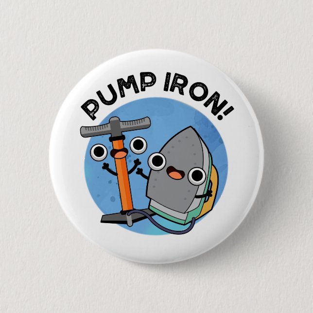 Pump Iron Funny Exercise Pun  2 Inch Round Button (Front)