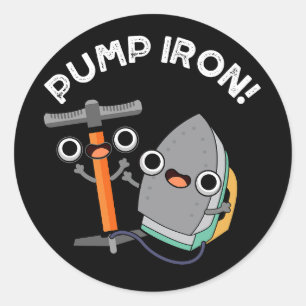 Pump Iron Funny Exercise Pun Dark BG Classic Round Sticker