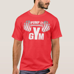 pump it fitness gym sport motivation t men women T-Shirt