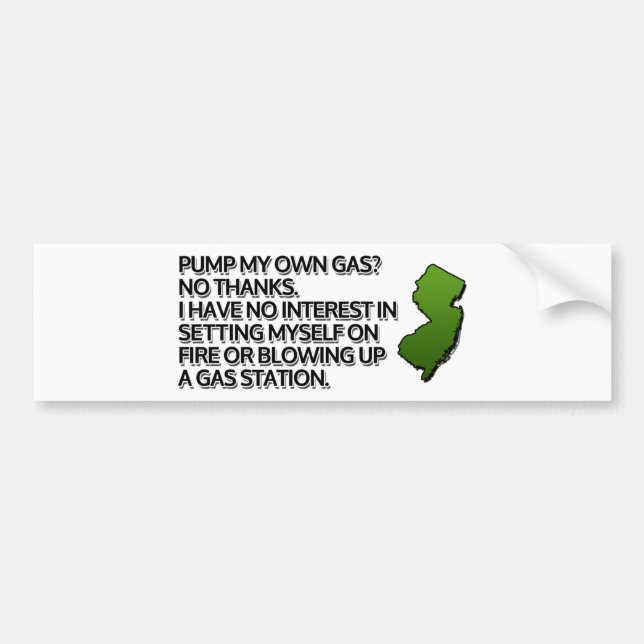 Pump my own gas? No Thanks. Bumper Sticker (Front)