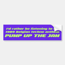 Pump Up The Jam bumper sticker Cunk blagues