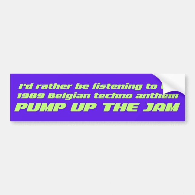 Pump Up The Jam bumper sticker Cunk jokes (Front)