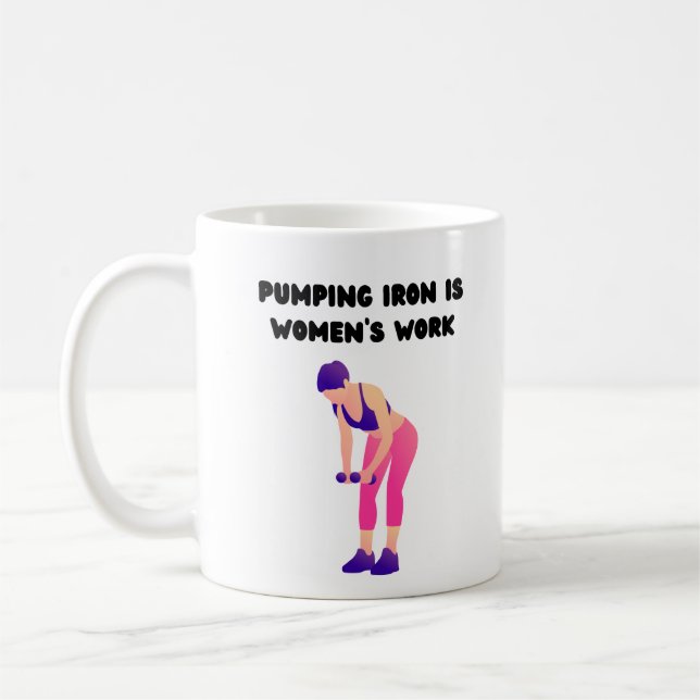Pumping Iron is Women's Work Coffee Mug (Left)