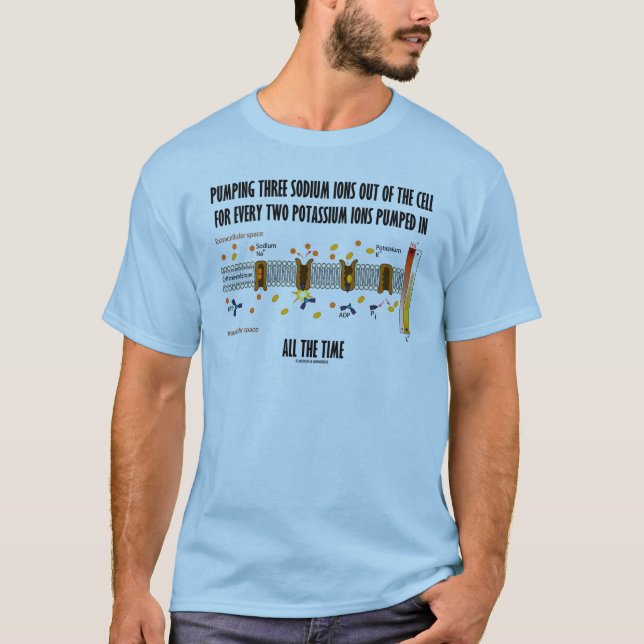 Pumping Three Sodium Ions Out Of Cell (Na-K Pump) T-Shirt (Front)