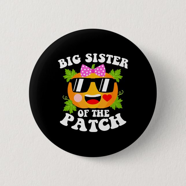 Pumpkin Big Sister Of The Patch Fun Halloween Fami 2 Inch Round Button (Front)