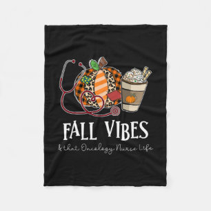 Pumpkin Fall Vibes And That Oncology Nurse Life Fleece Blanket