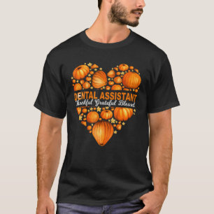 Pumpkin Heart Dental Assistant Thankful Grateful B T-Shirt
