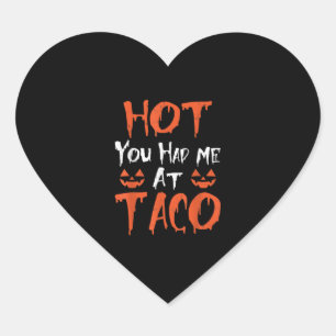 Pumpkin Hot You Had Me At Taco Halloween T-Shirt.p Heart Sticker