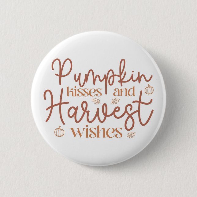 Pumpkin Kisses and Harvest Wishes 2 Inch Round Button (Front)