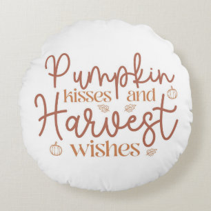 Pumpkin Kisses and Harvest Wishes Round Pillow
