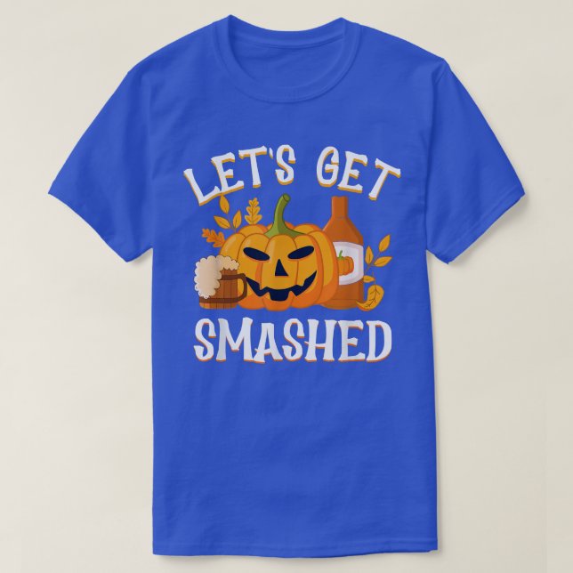 Pumpkin let's get smashed, Haunted Trick or nice T T-Shirt (Design Front)